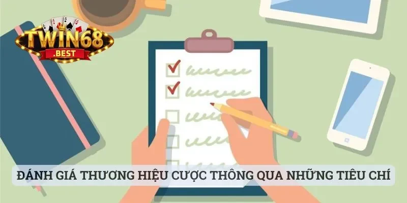 Twin68 - Cổng Game Chất Lượng Mà Anh Em Nên Trải Nghiệm 3 Đánh giá thương hiệu cược thông qua những tiêu chí vàng