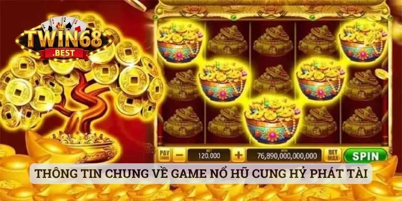 Thông tin chung về game nổ hũ Cung Hỷ Phát Tài