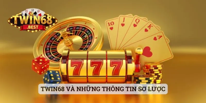 Twin68 - Cổng Game Chất Lượng Mà Anh Em Nên Trải Nghiệm 2 Twin68 và những thông tin sơ lược